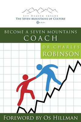 Become a Seven Mountains Coach - Robinson Phd, Charles J