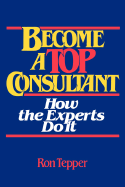 Become a Top Consultant: How the Experts Do it