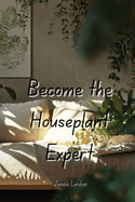 Become the Houseplant Expert