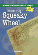 Become the Squeaky Wheel: A Credit and Collections Guide for Everyone