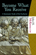 Become What You Receive: A Systematic Study of the Eucharist