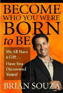 Become Who You Were Born to Be - Souza, Brian