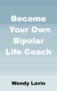 Become Your Own Bipolar Life Coach