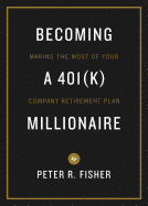Becoming a 401k Millionaire: Making the Most of Your Company Retirement Plan