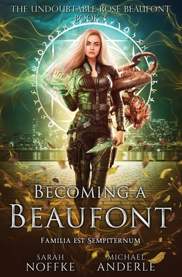 Becoming a Beaufont: The Undoubtable Rose Beaufont Book 3 - Noffke, Sarah, and Anderle, Michael