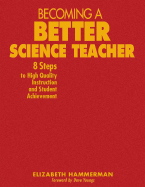 Becoming a Better Science Teacher: 8 Steps to High Quality Instruction and Student Achievement