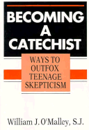 Becoming a Catechist: Ways to Outfox Teenage Skepticism