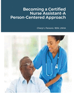 Becoming a Certified Nurse Assistant-A Person-Centered Approach
