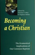 Becoming a Christian: The Ecumenical Implications of Our Common Baptism