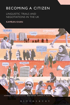 Becoming a Citizen: Linguistic Trials and Negotiations in the UK - Khan, Kamran, and Milani, Tommaso M (Editor)