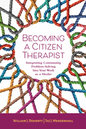 Becoming a Citizen Therapist: Integrating Community Problem-Solving Into Your Work as a Healer