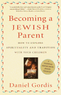 Becoming a Jewish Parent: How to Explore Spirituality and Tradition with Your Children