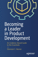 Becoming a Leader in Product Development: An Evidence-Based Guide to the Essentials