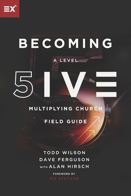 Becoming a Level Five Multiplying Church - Ferguson, Dave, and Hirsch, Alan (Contributions by), and Stetzer, Ed (Foreword by)