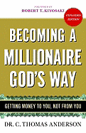 Becoming a Millionaire God's Way: Getting Money to You, Not from You