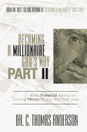 Becoming a Millionaire God's Way Part II: More Powerful Advice on Getting Money to You, Not from You - Anderson, C Thomas, Dr.