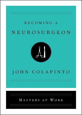 Becoming a Neurosurgeon - Colapinto, John