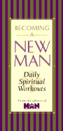 Becoming a New Man Devotional: Daily Spiritual Workouts