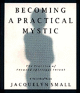 Becoming a Practical Mystic: The Practice of Focused Spiritual Intent