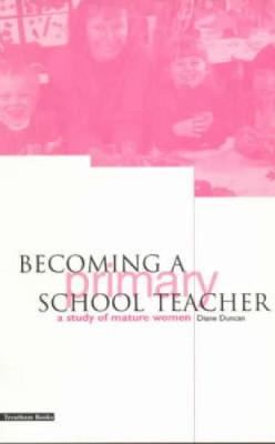 Becoming a Primary School Teacher - Duncan, Diane