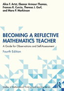 Becoming a Reflective Mathematics Teacher: A Guide for Observations and Self-Assessment
