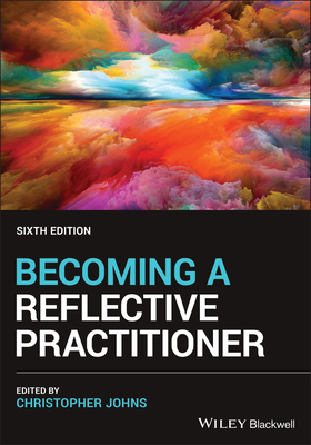 Becoming a Reflective Practitioner - Johns, Christopher (Editor)