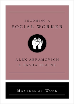 Becoming a Social Worker - Abramovich, Alex, and Blaine, Tasha