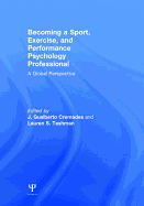 Becoming a Sport, Exercise, and Performance Psychology Professional: A Global Perspective