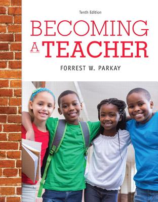 Becoming a Teacher, Enhanced Pearson Etext with Loose-Leaf Version -- Access Card Package - Parkay, Forrest W