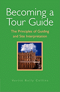 Becoming a Tour Guide: The Principles of Guiding and Site Interpretation