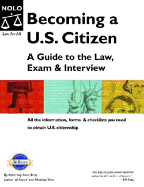 Becoming A U.S. Citizen: A Guide to the Law, Exam and Interview
