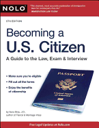 Becoming A U.S. Citizen: A Guide to the Law, Exam & Interview