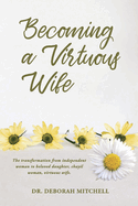 Becoming a Virtuous Wife: Volume 1