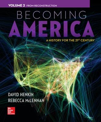 Becoming America, Volume II: From Reconstruction - Henkin, David M, and McLennan, Rebecca M