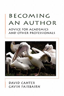 Becoming an Author: Advice for Academics and Other Professionals - Canter, David, Professor, PH.D., and Fairbairn, Gavin, Professor