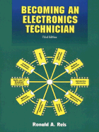 Becoming an Electronics Technician: Securing Your High-Tech Future - Reis, Ronald A