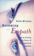 Becoming an Empath: How to Develop the Power of Your Emotional Intuition