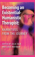 Becoming an Existential-Humanistic Therapist: Narratives from the Journey