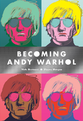 Becoming Andy Warhol - Bertozzi, Nick