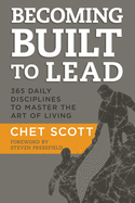 Becoming Built to Lead: 365 Daily Disciplines to Master the Art of Living