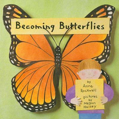 Becoming Butterflies - Rockwell, Anne