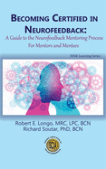 Becoming Certified in Neurofeedback: A Guide to the Neurofeedback Mentoring Process For Mentors and Mentees
