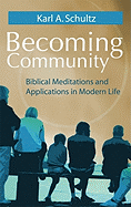 Becoming Community: Biblical Meditations and Applications in Modern Life