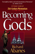 Becoming Gods: A Closer Look at 21st-Century Mormonism