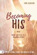 Becoming His: Finding Your Place as a Daughter of God