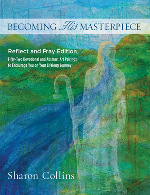 Becoming His Masterpiece: Reflect and Pray Edition - Collins, Sharon