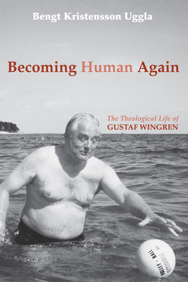 Becoming Human Again - Uggla, Bengt Kristensson, and Olson, Dan (Translated by)