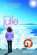 Becoming Julie: My Incredible Journey