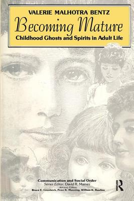 Becoming Mature: Childhood Ghosts and Spirits in Adult Life - Bentz, Valerie