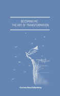 Becoming Me: The Art of Transformation